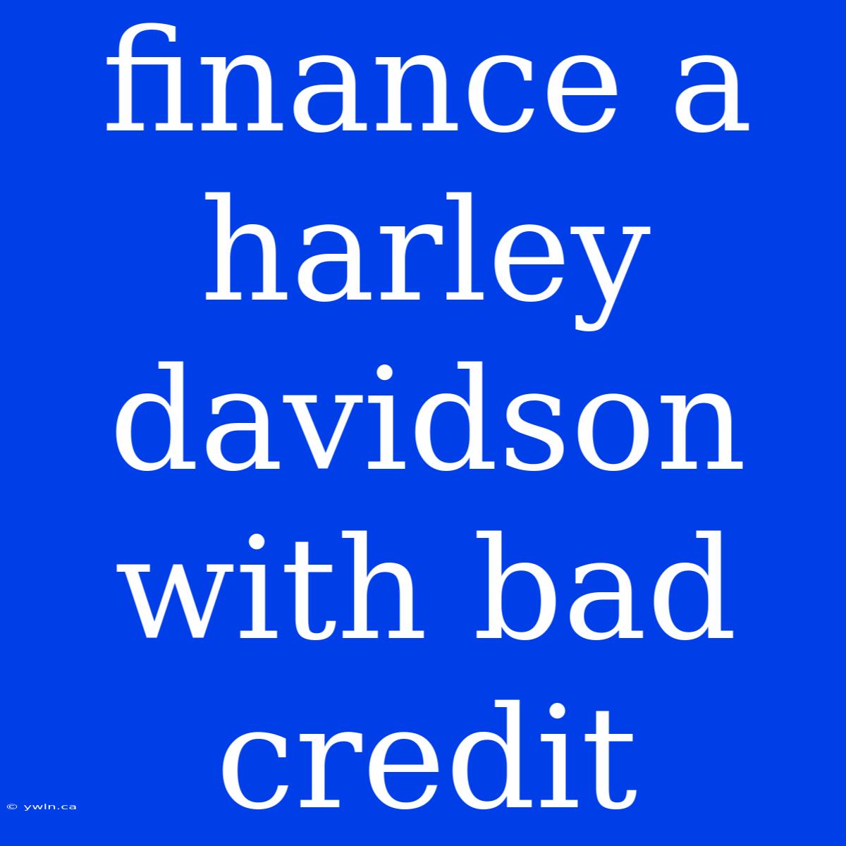 Finance A Harley Davidson With Bad Credit