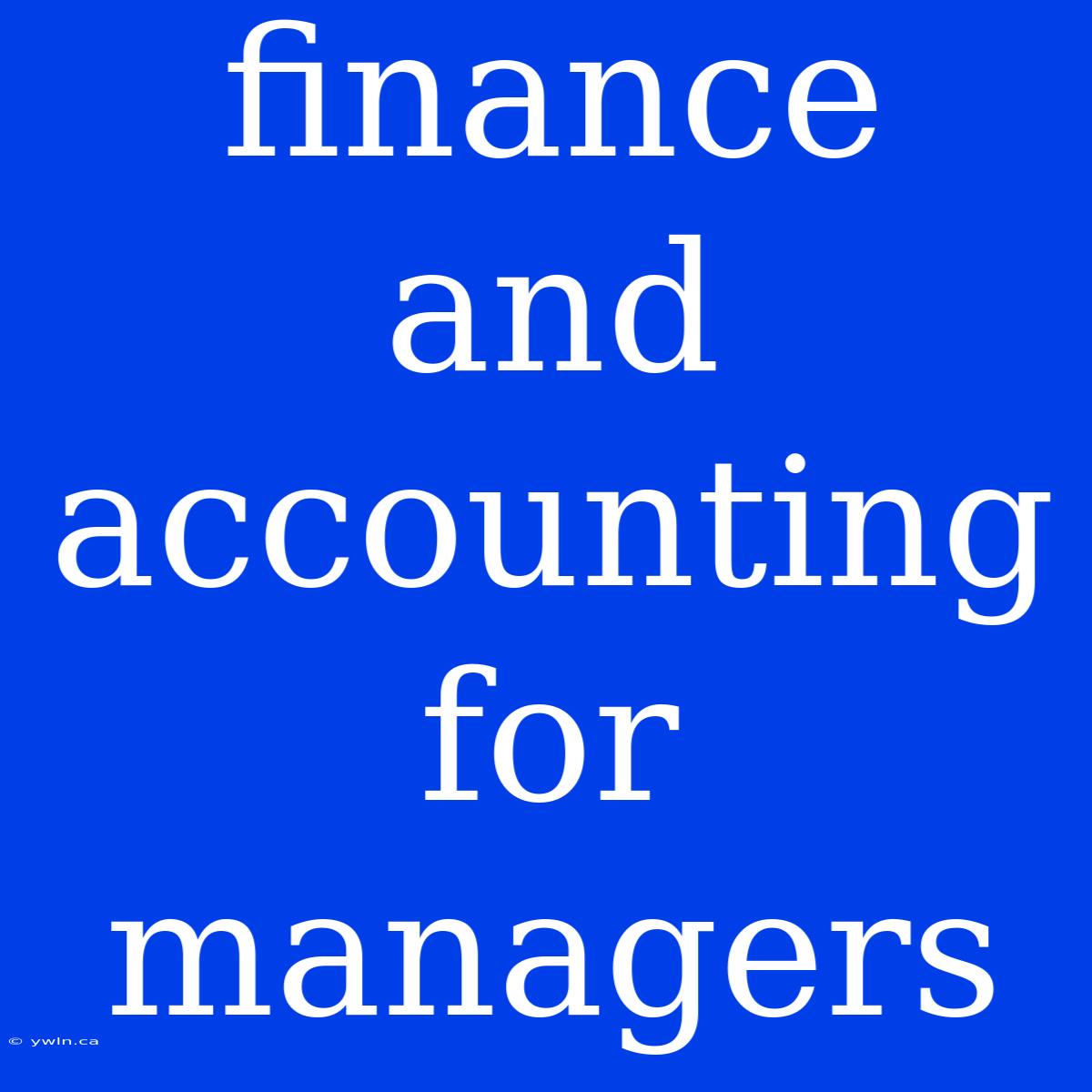 Finance And Accounting For Managers