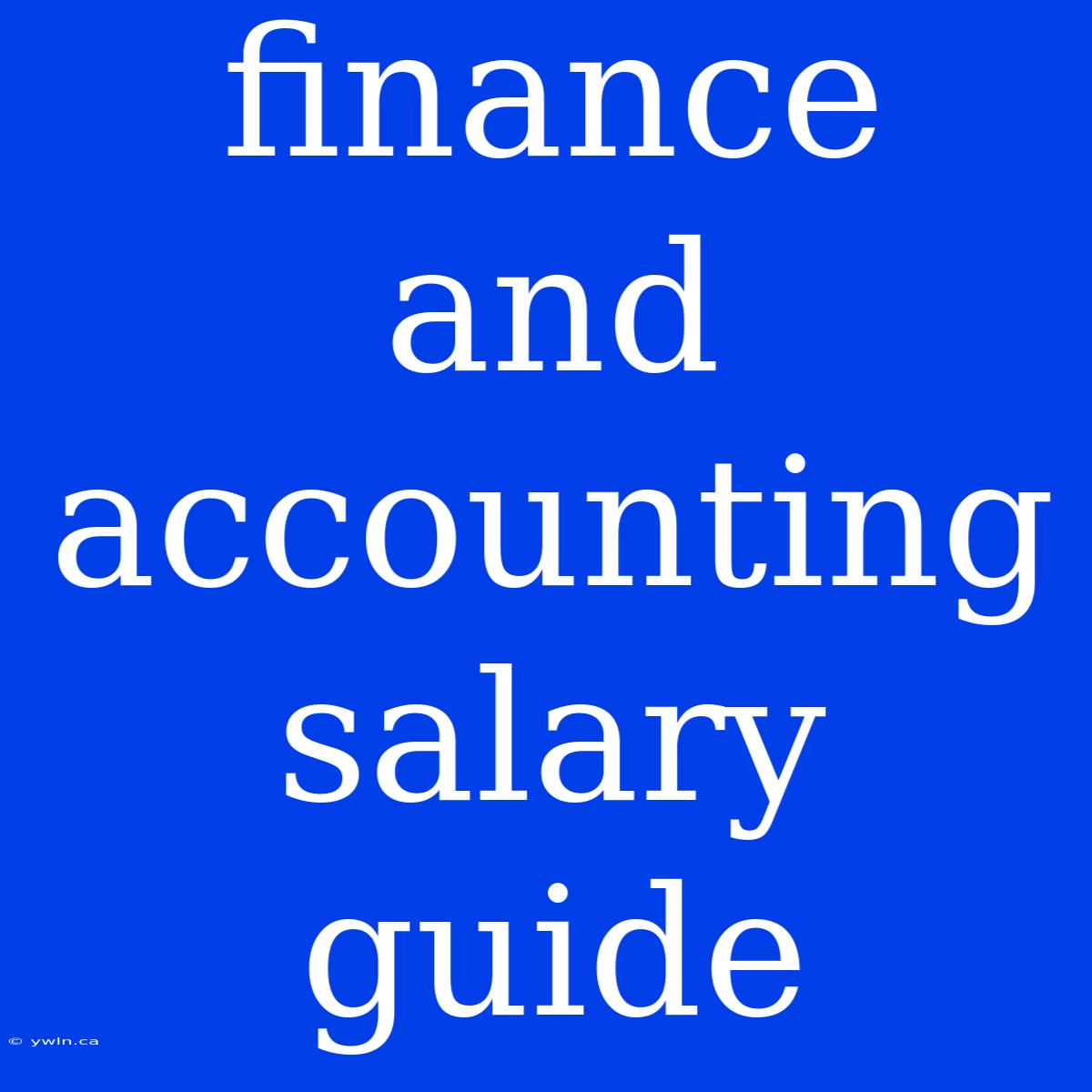 Finance And Accounting Salary Guide