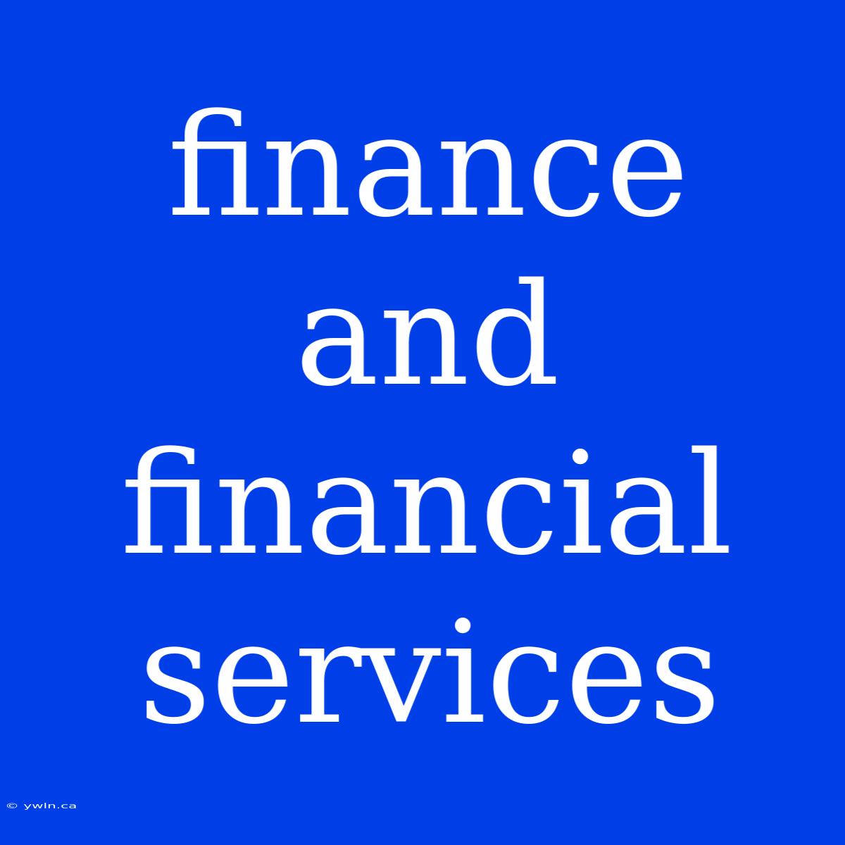 Finance And Financial Services