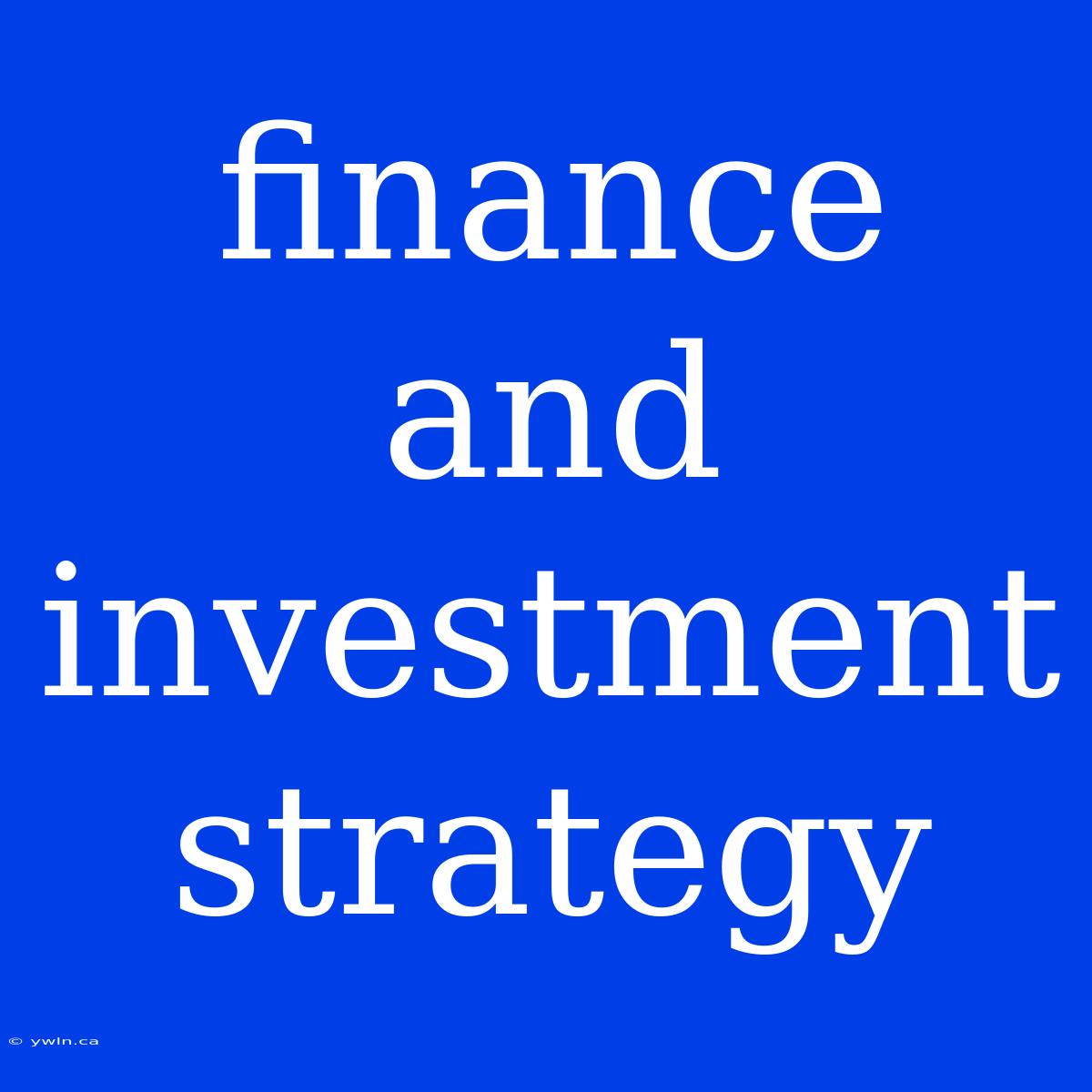 Finance And Investment Strategy