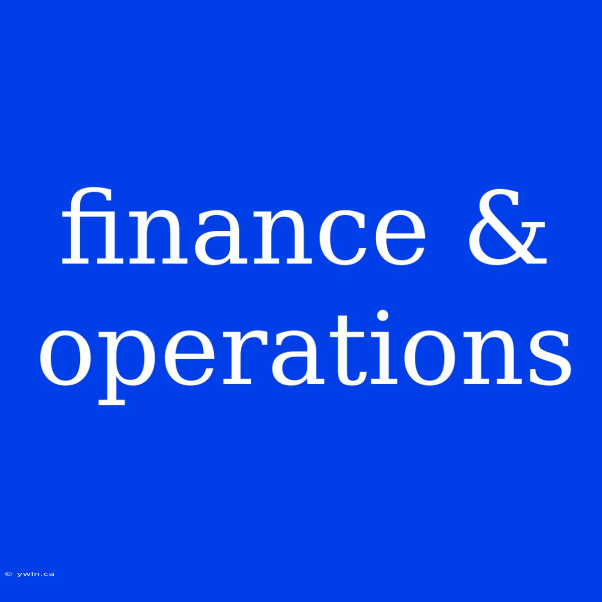 Finance & Operations