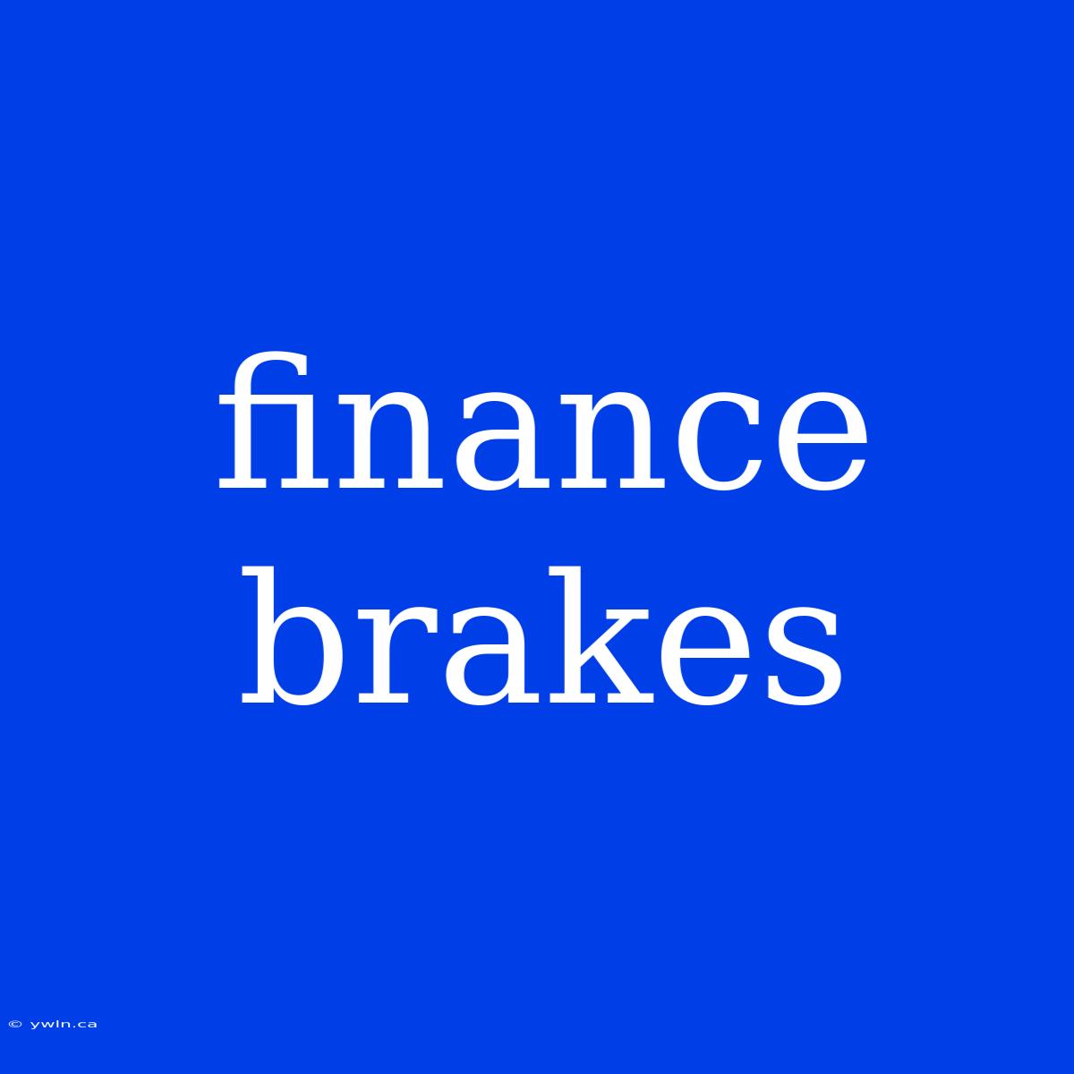 Finance Brakes