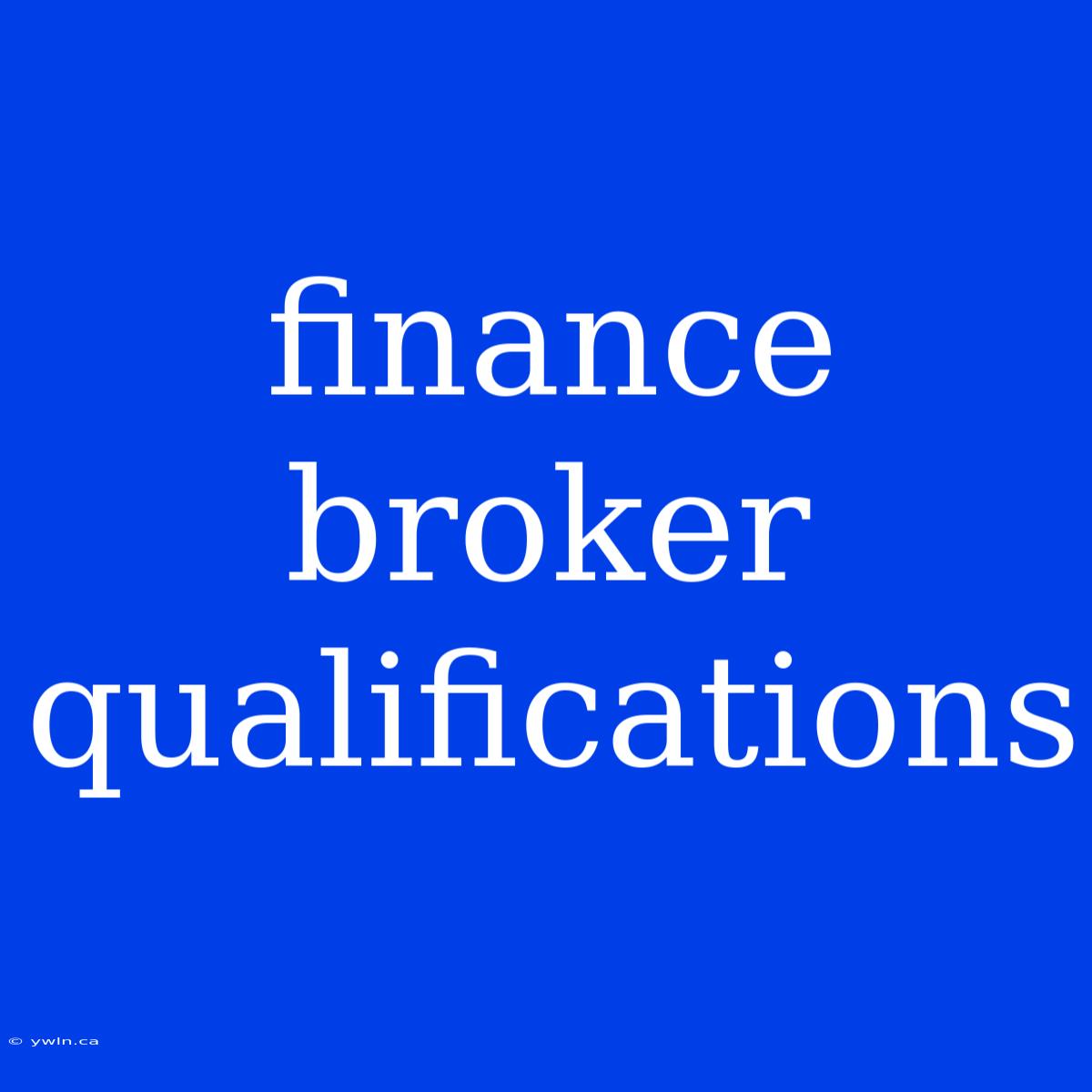 Finance Broker Qualifications