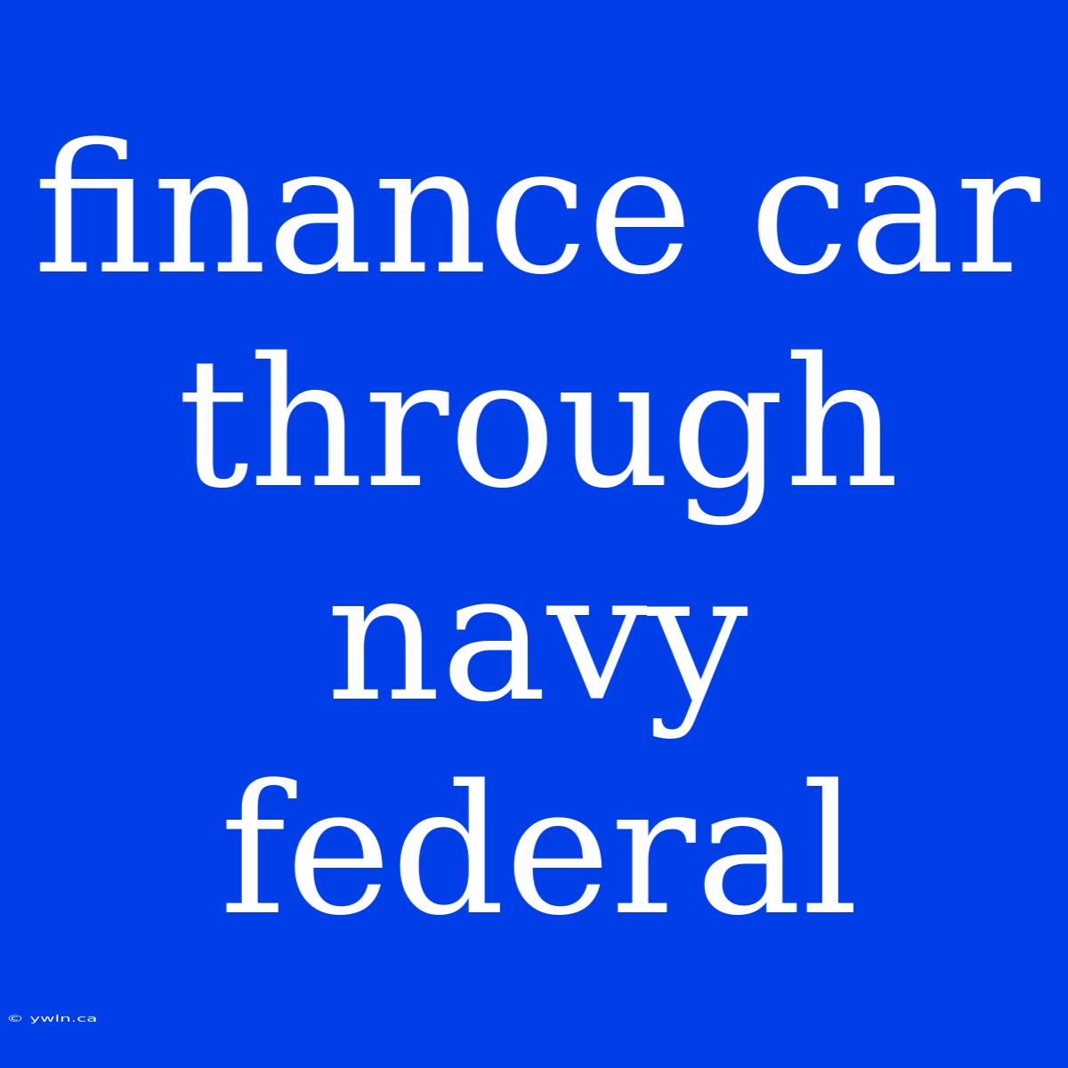 Finance Car Through Navy Federal