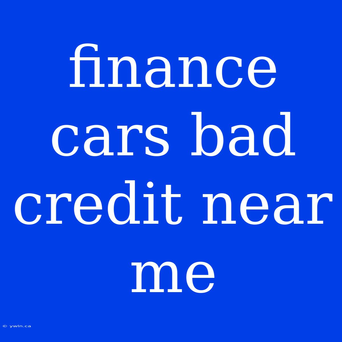 Finance Cars Bad Credit Near Me