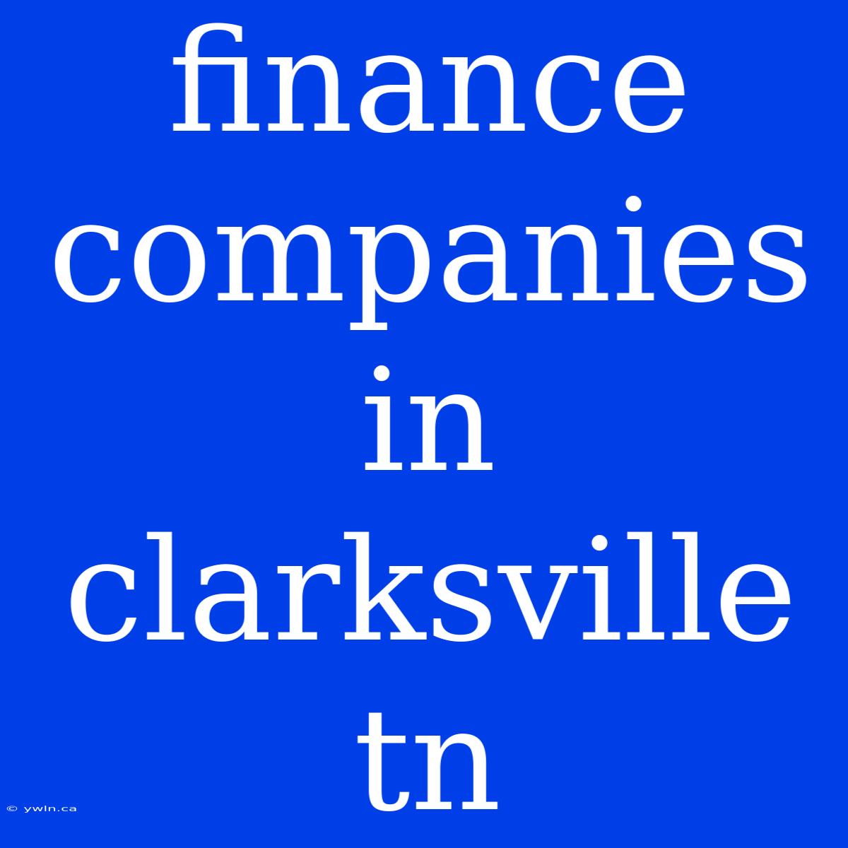 Finance Companies In Clarksville Tn