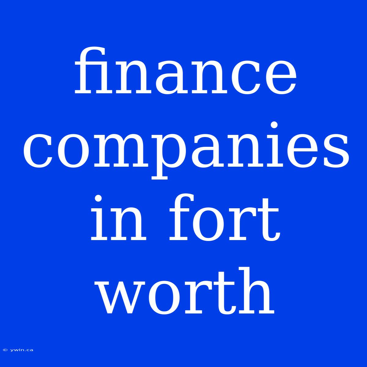 Finance Companies In Fort Worth