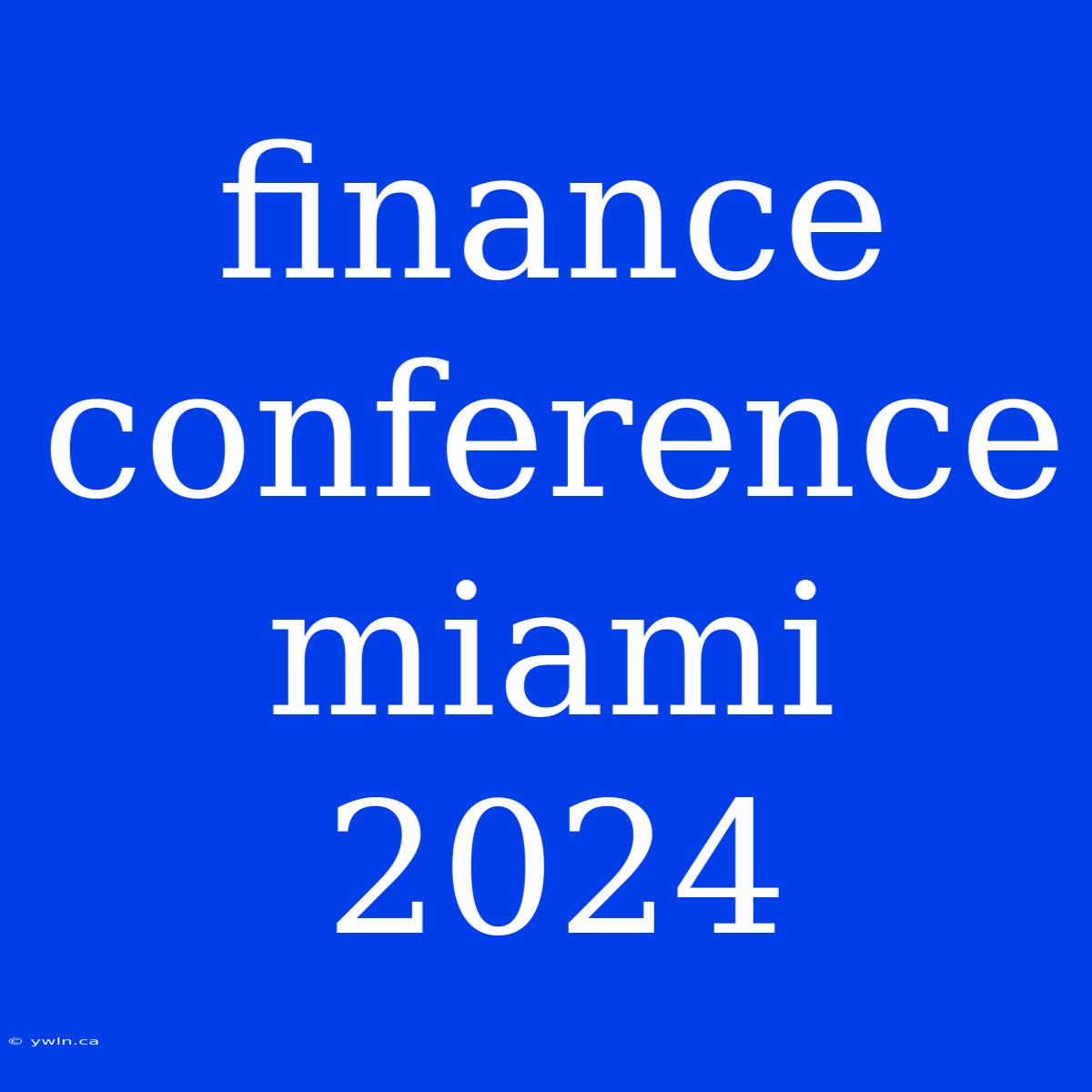 Finance Conference Miami 2024