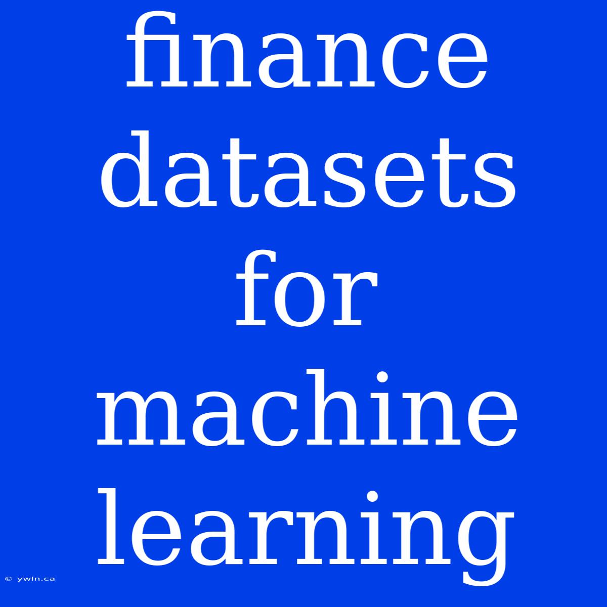 Finance Datasets For Machine Learning