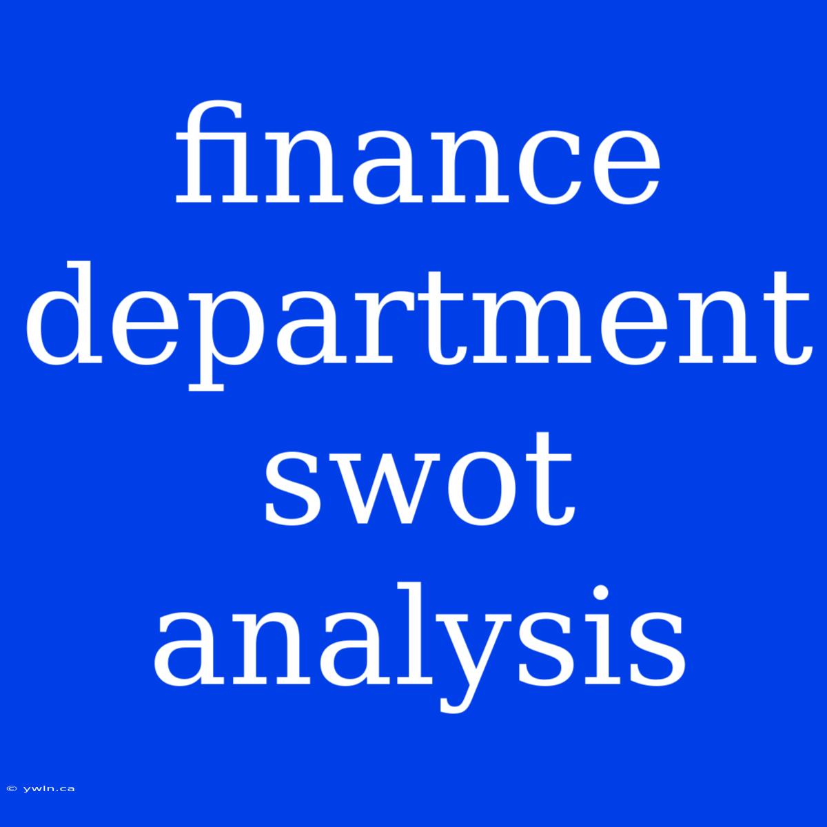 Finance Department Swot Analysis