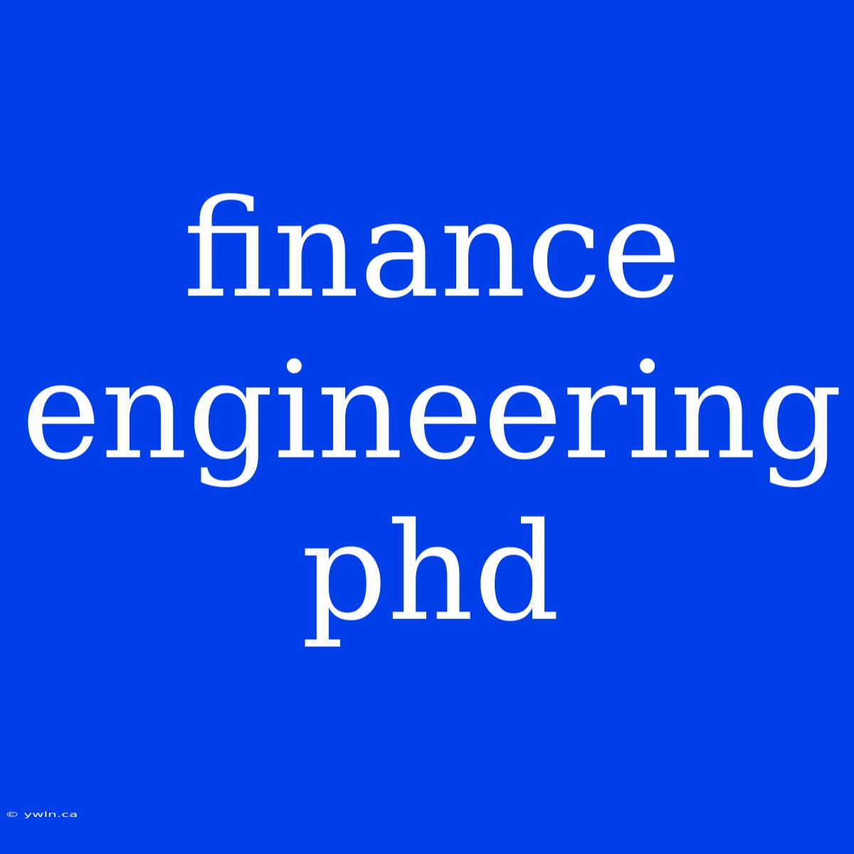 Finance Engineering Phd