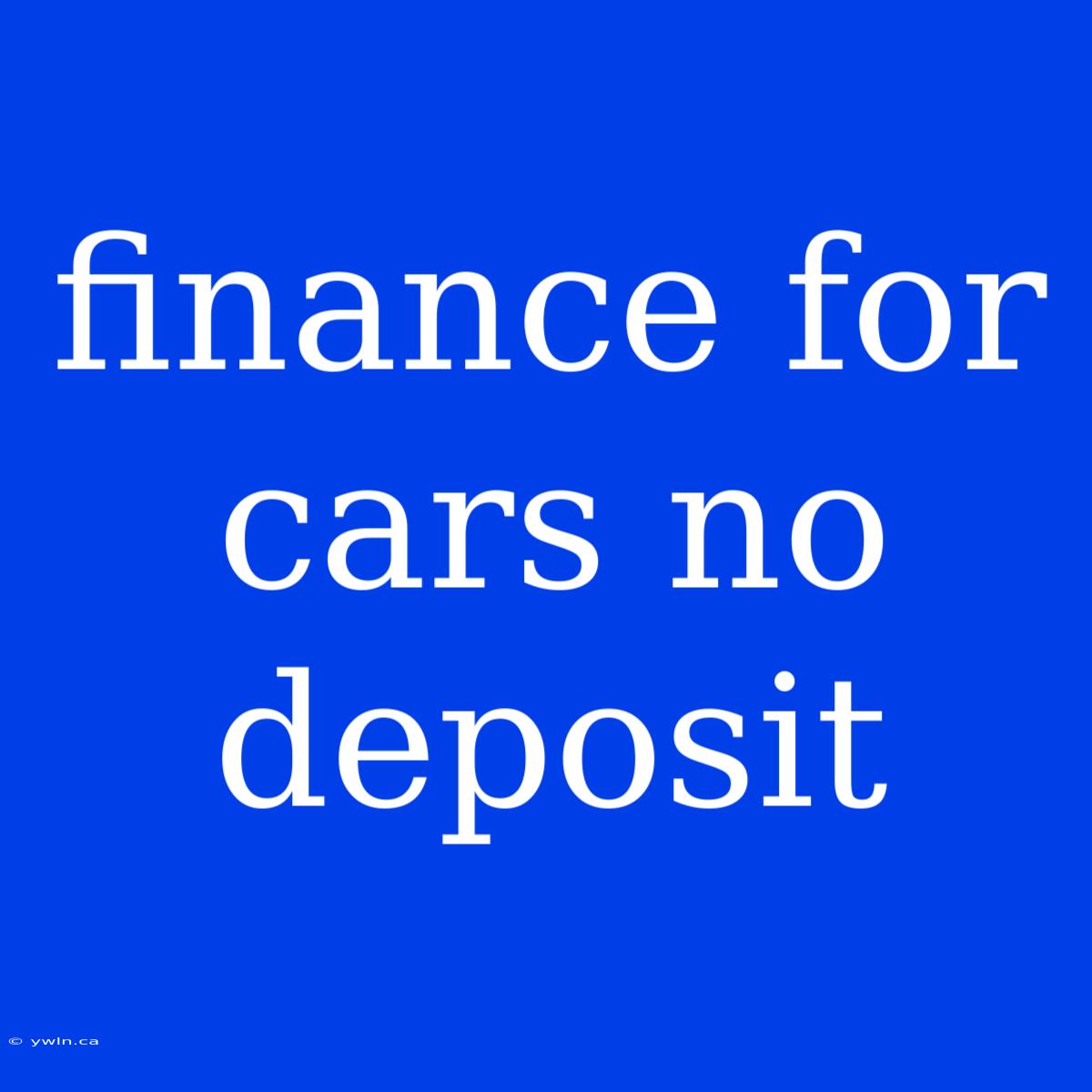 Finance For Cars No Deposit