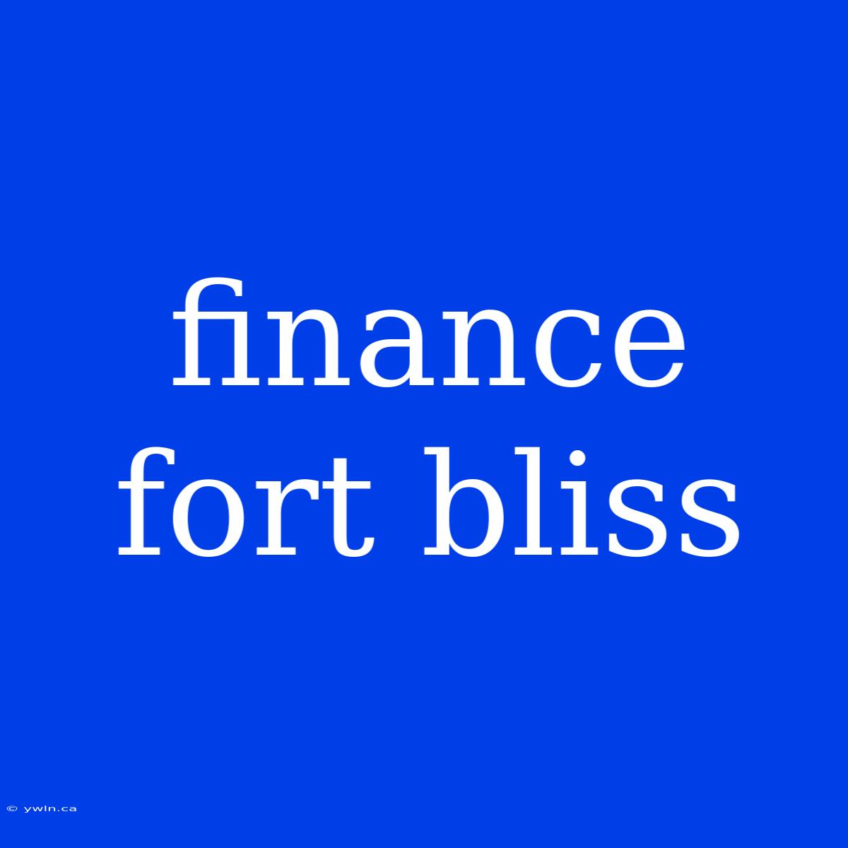 Finance Fort Bliss