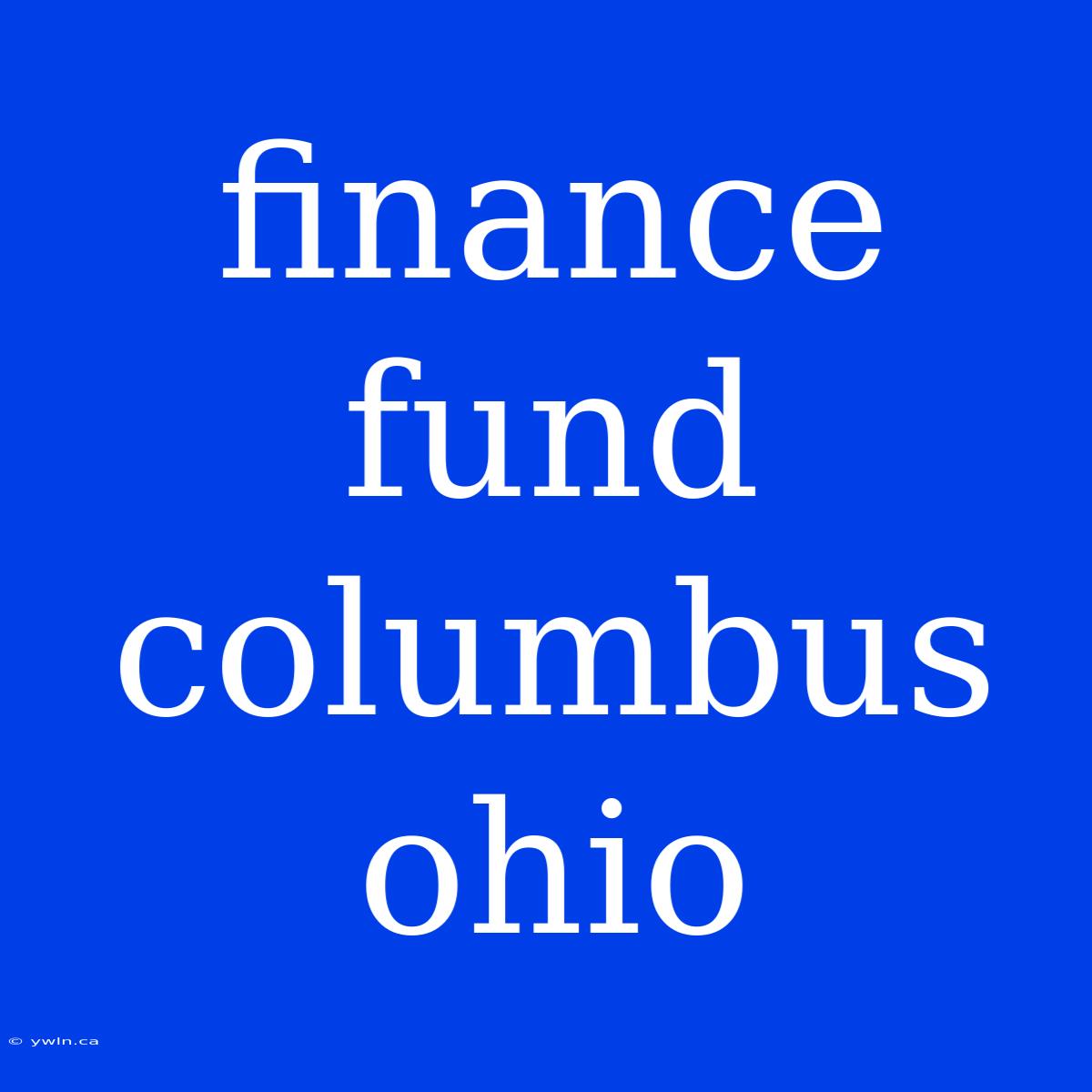 Finance Fund Columbus Ohio