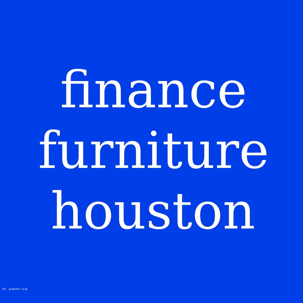 Finance Furniture Houston