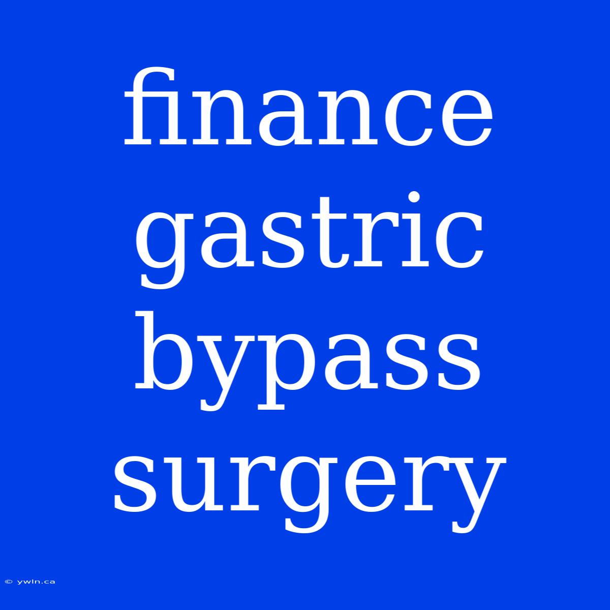 Finance Gastric Bypass Surgery