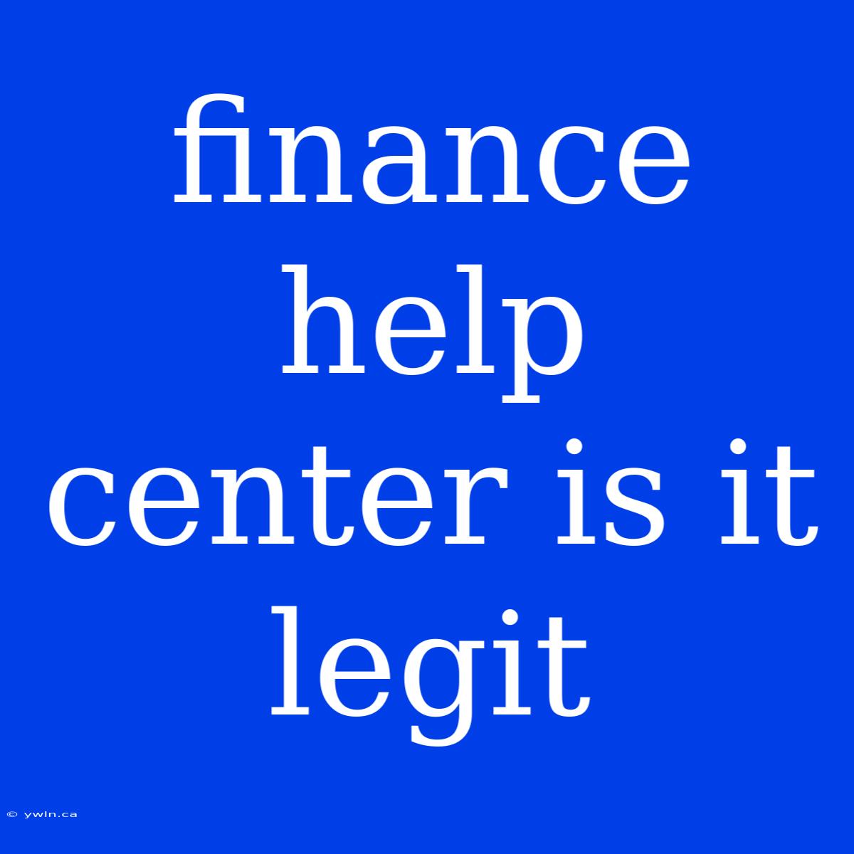 Finance Help Center Is It Legit