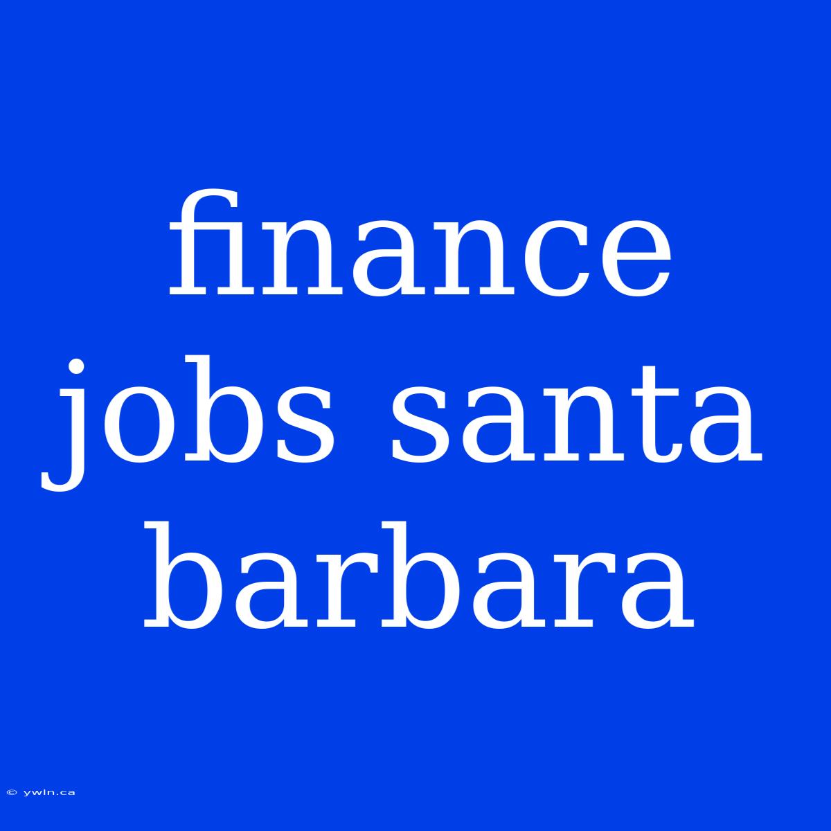 Finance Jobs Santa Barbara