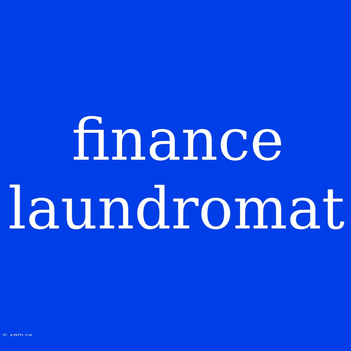 Finance Laundromat