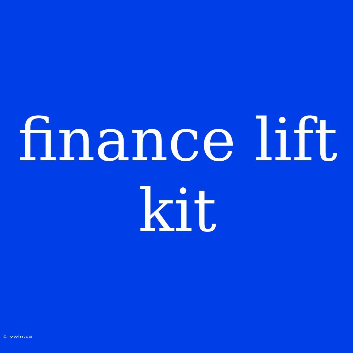 Finance Lift Kit