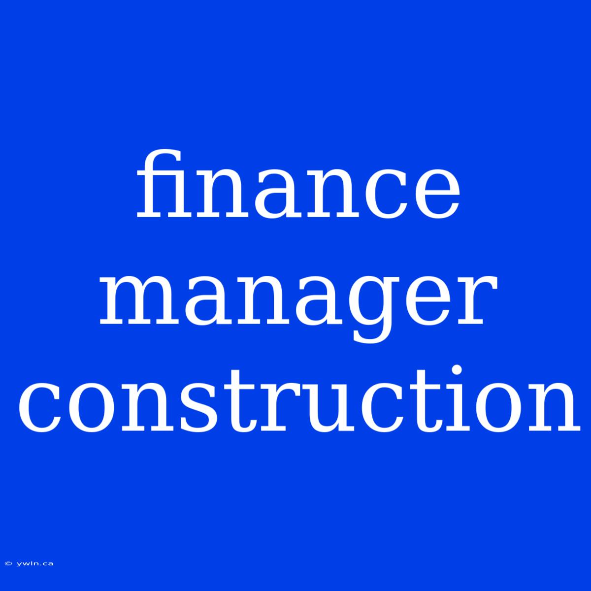 Finance Manager Construction