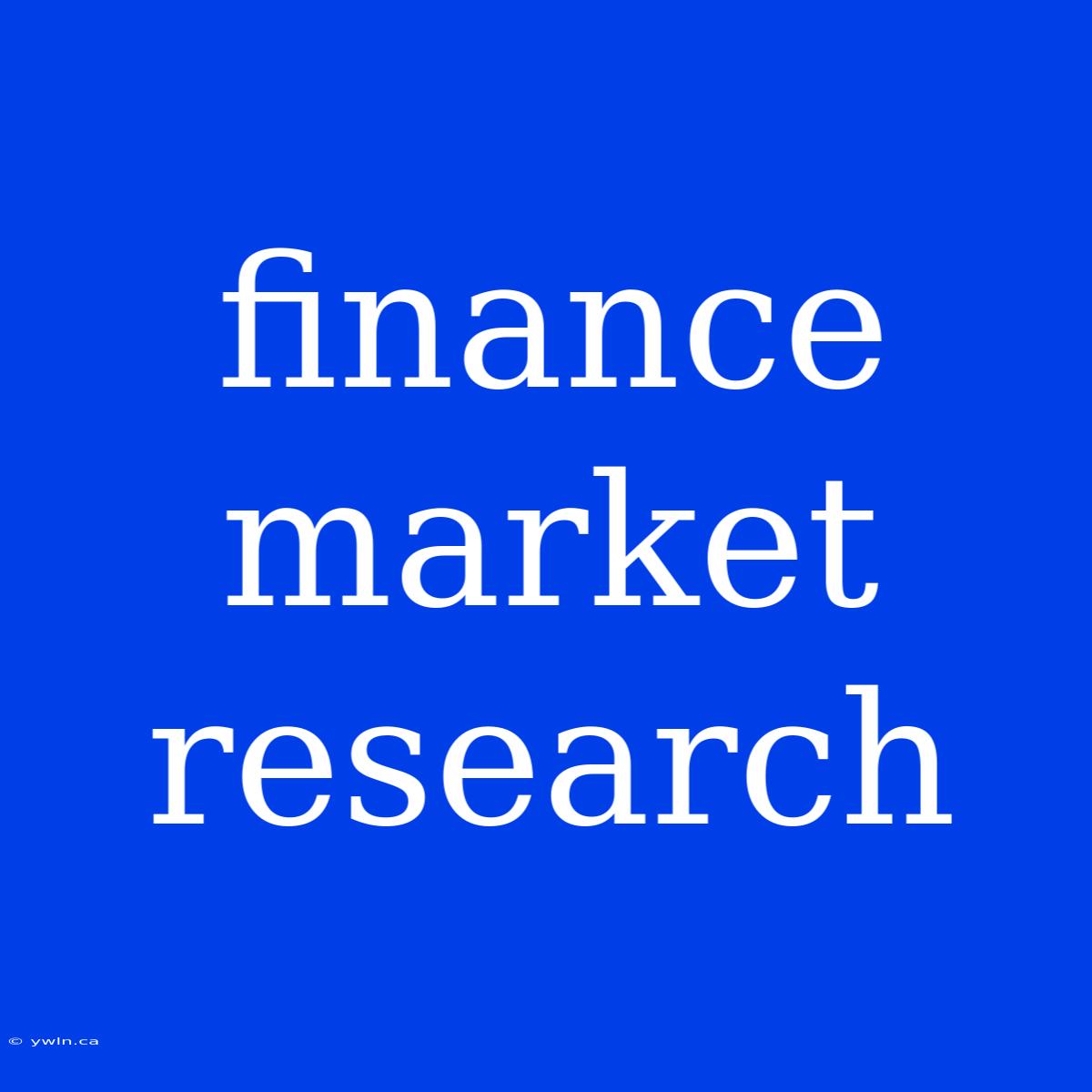 Finance Market Research