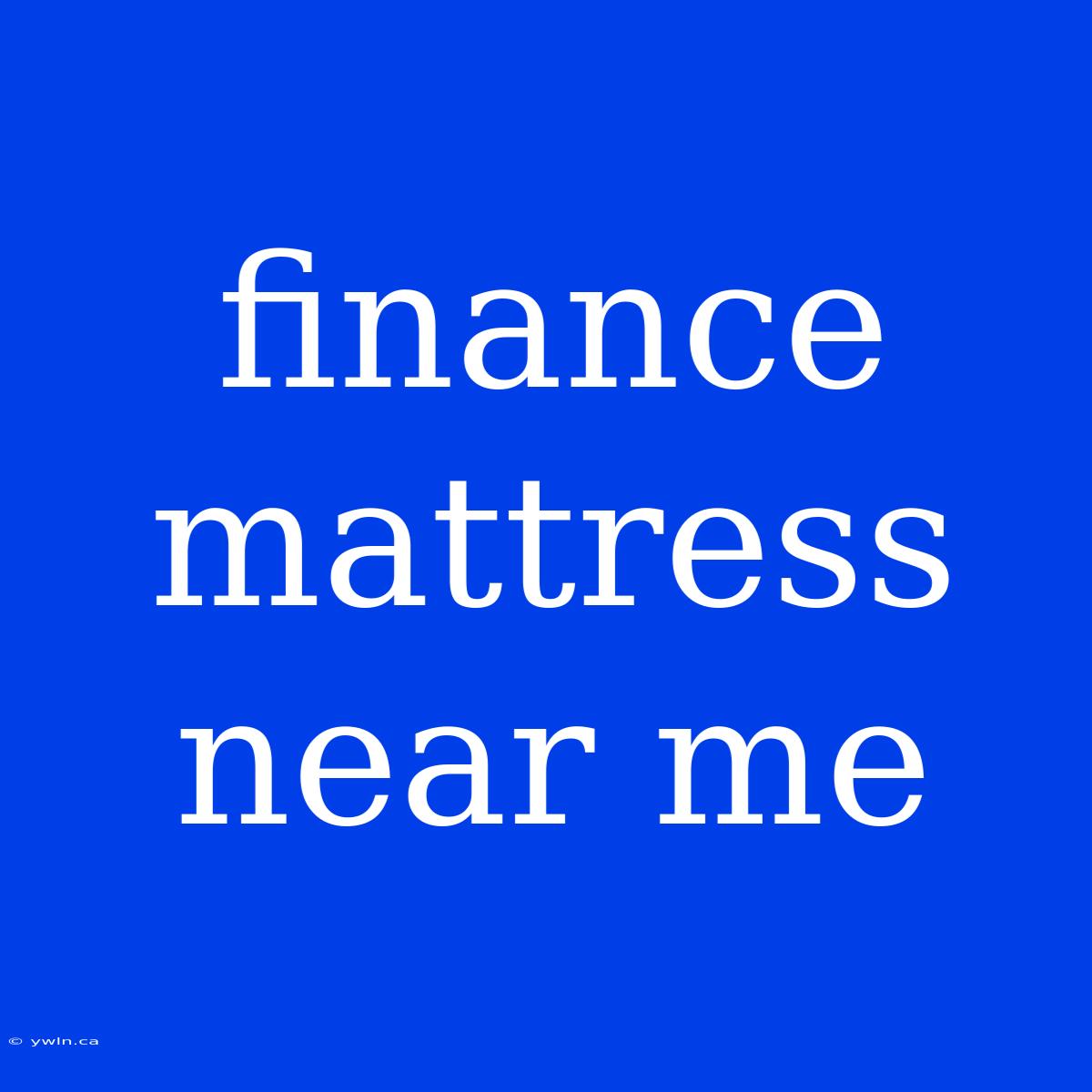 Finance Mattress Near Me