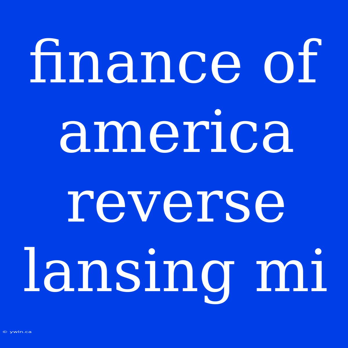 Finance Of America Reverse Lansing Mi