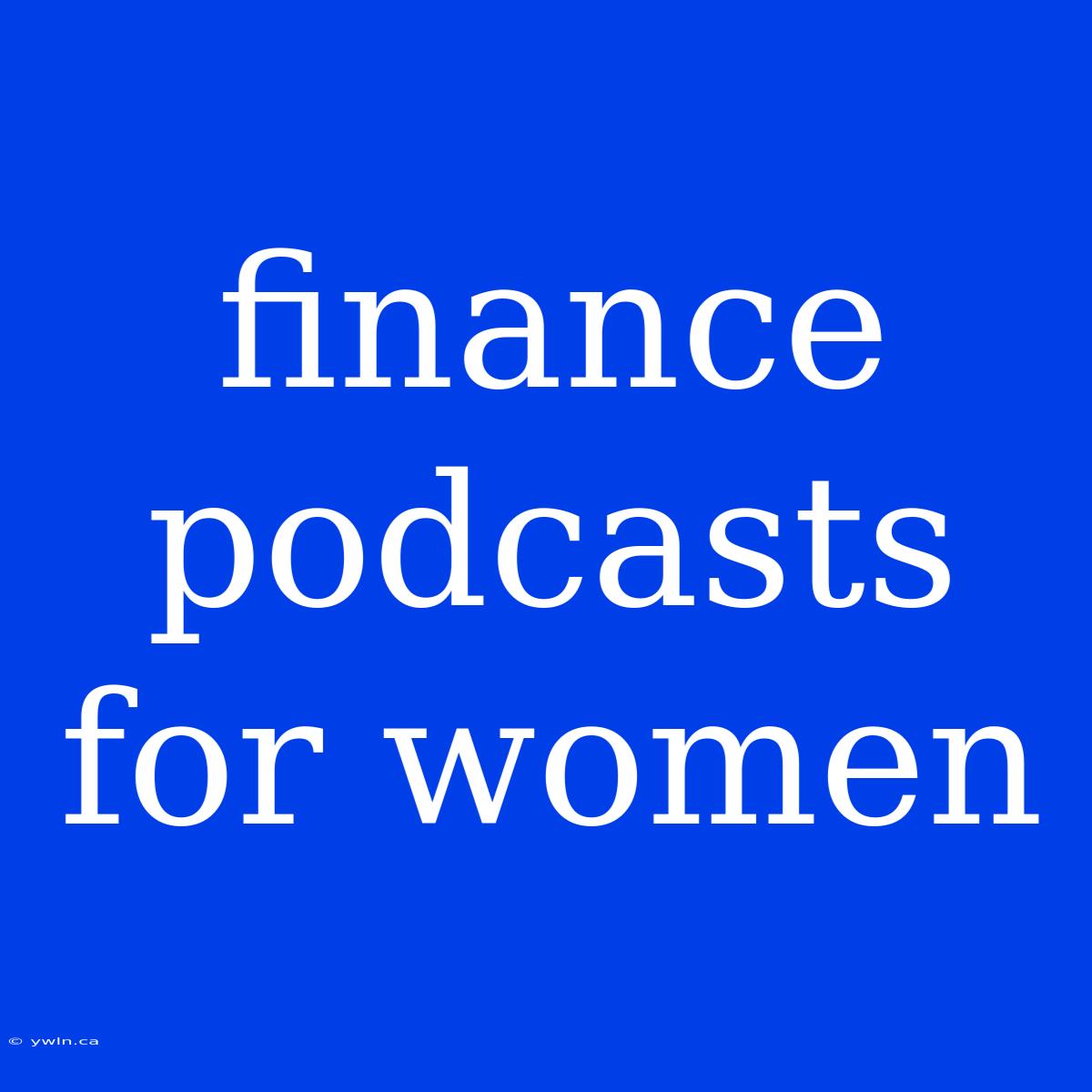 Finance Podcasts For Women