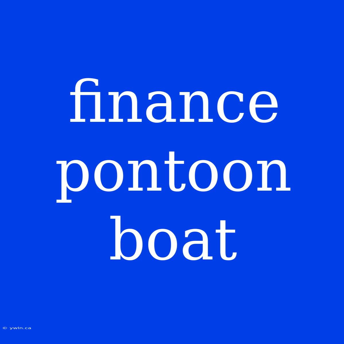 Finance Pontoon Boat