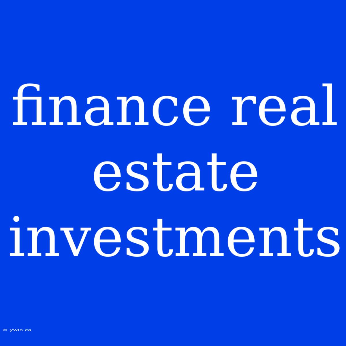 Finance Real Estate Investments