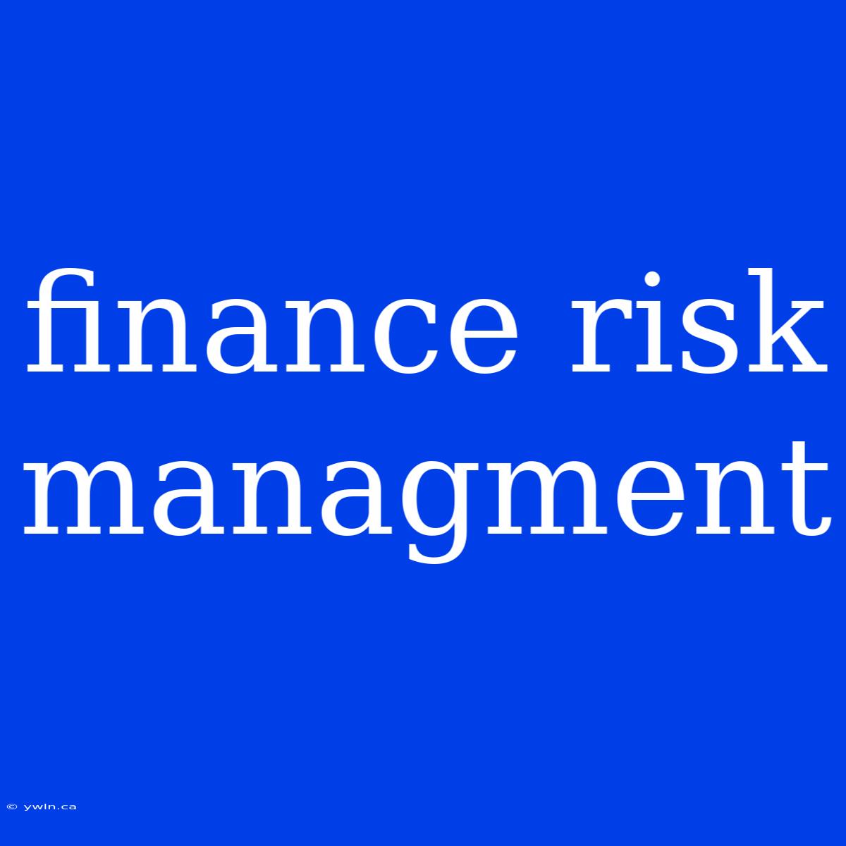 Finance Risk Managment