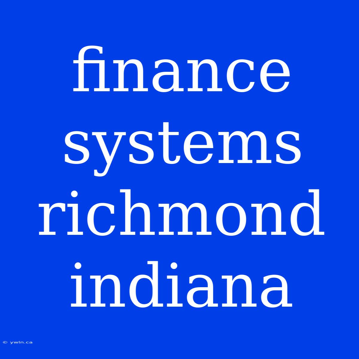 Finance Systems Richmond Indiana