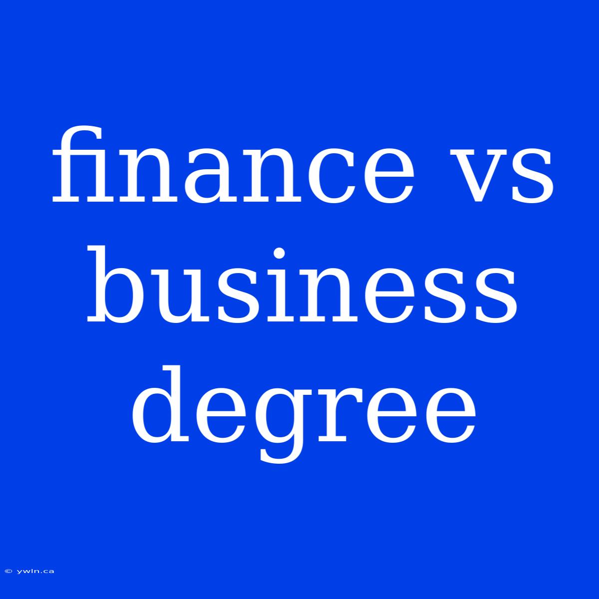 Finance Vs Business Degree