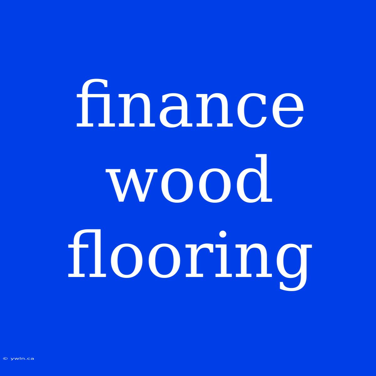 Finance Wood Flooring