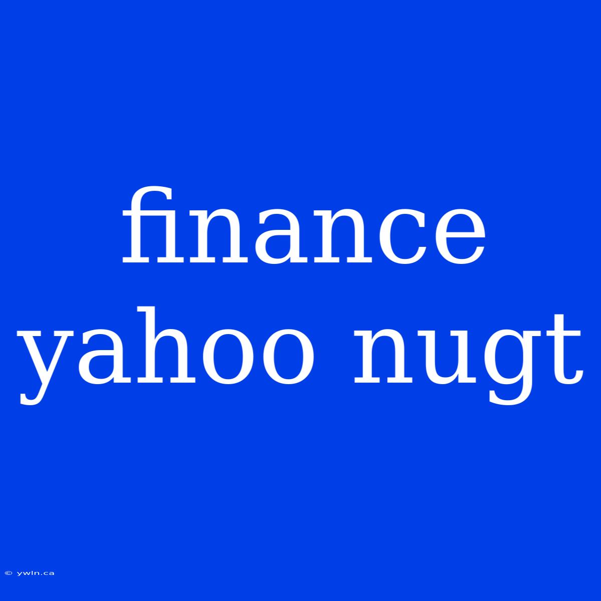 Finance Yahoo Nugt