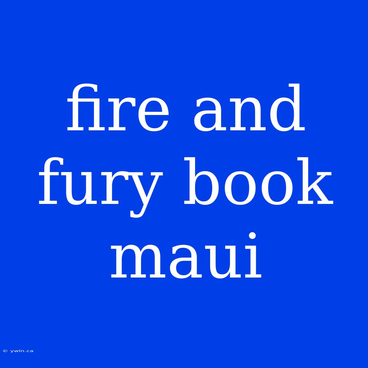 Fire And Fury Book Maui