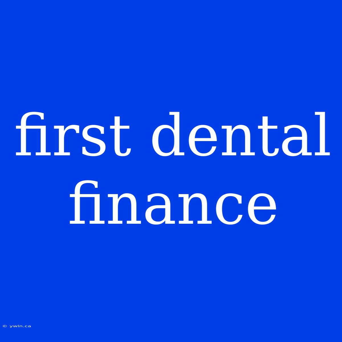 First Dental Finance