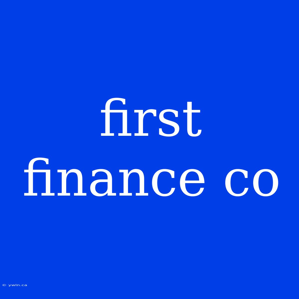 First Finance Co