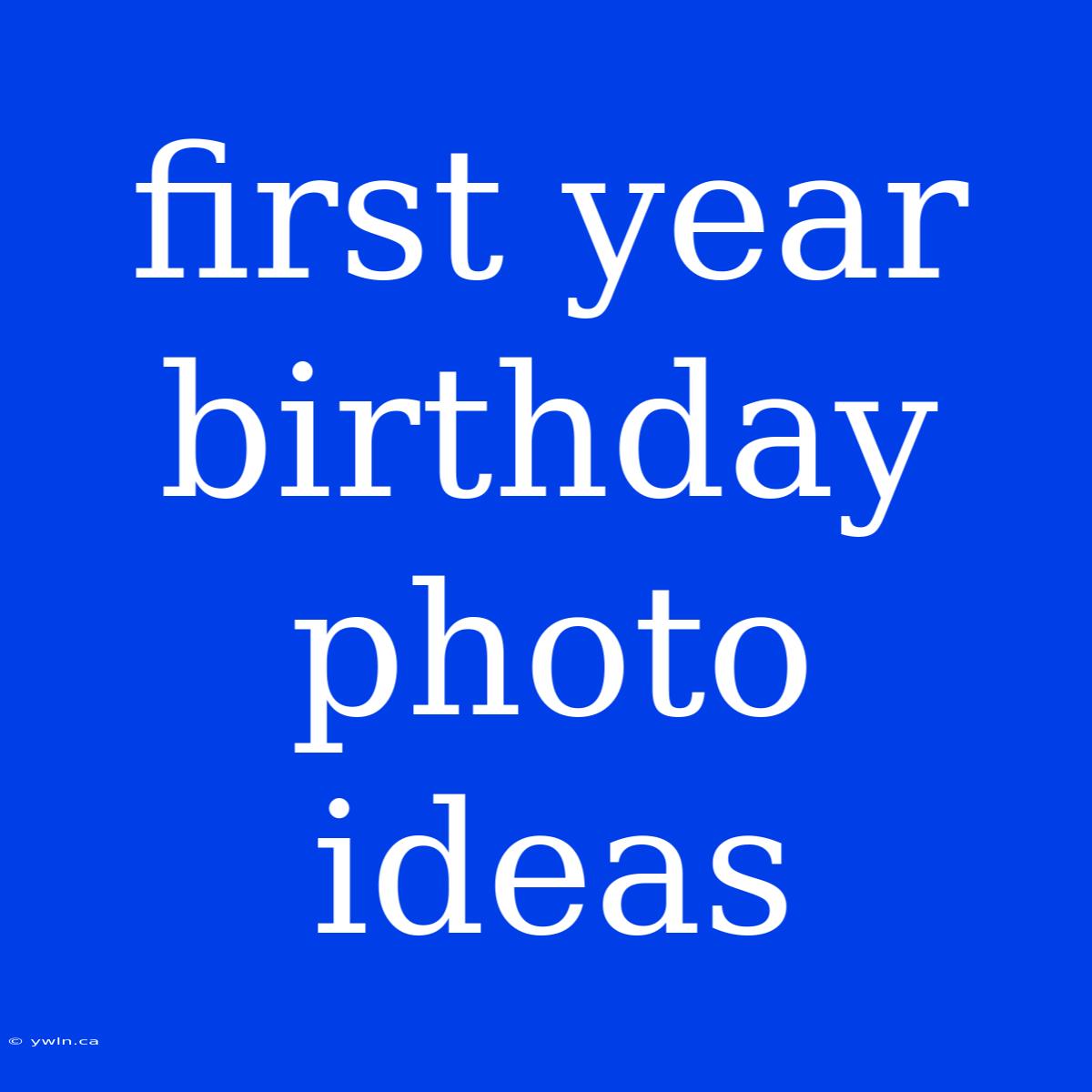 First Year Birthday Photo Ideas