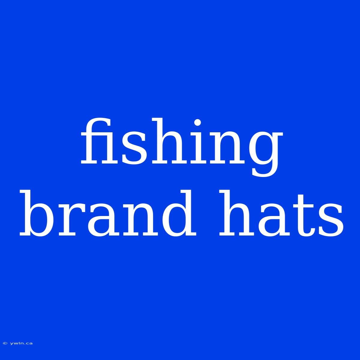 Fishing Brand Hats