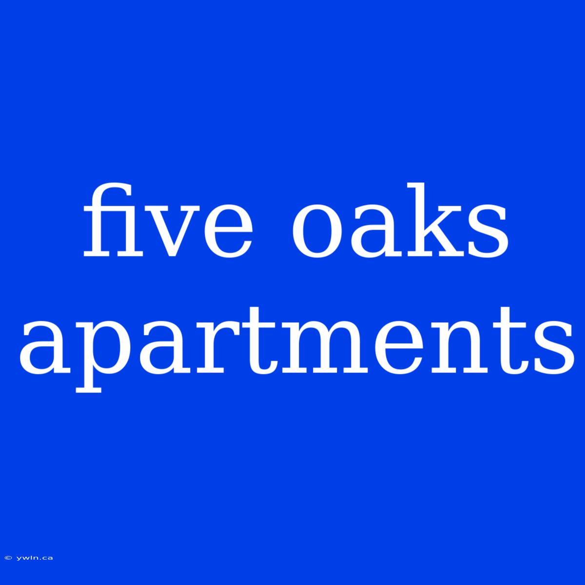 Five Oaks Apartments