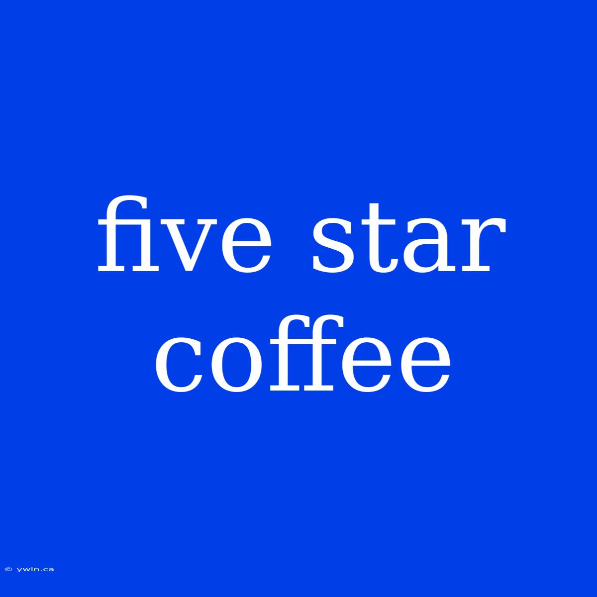 Five Star Coffee