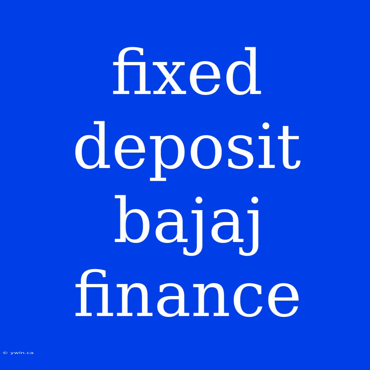 Fixed Deposit Bajaj Finance