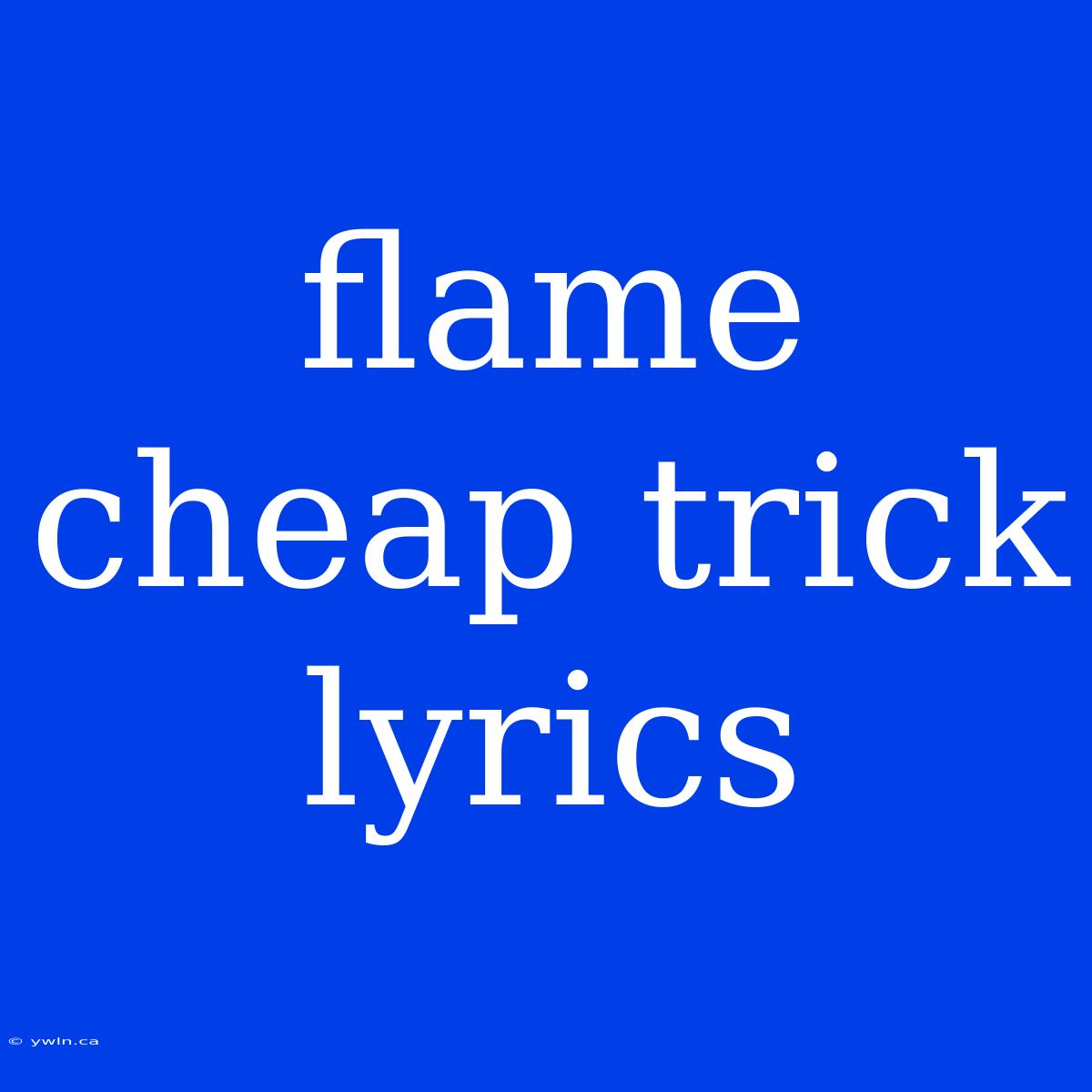 Flame Cheap Trick Lyrics