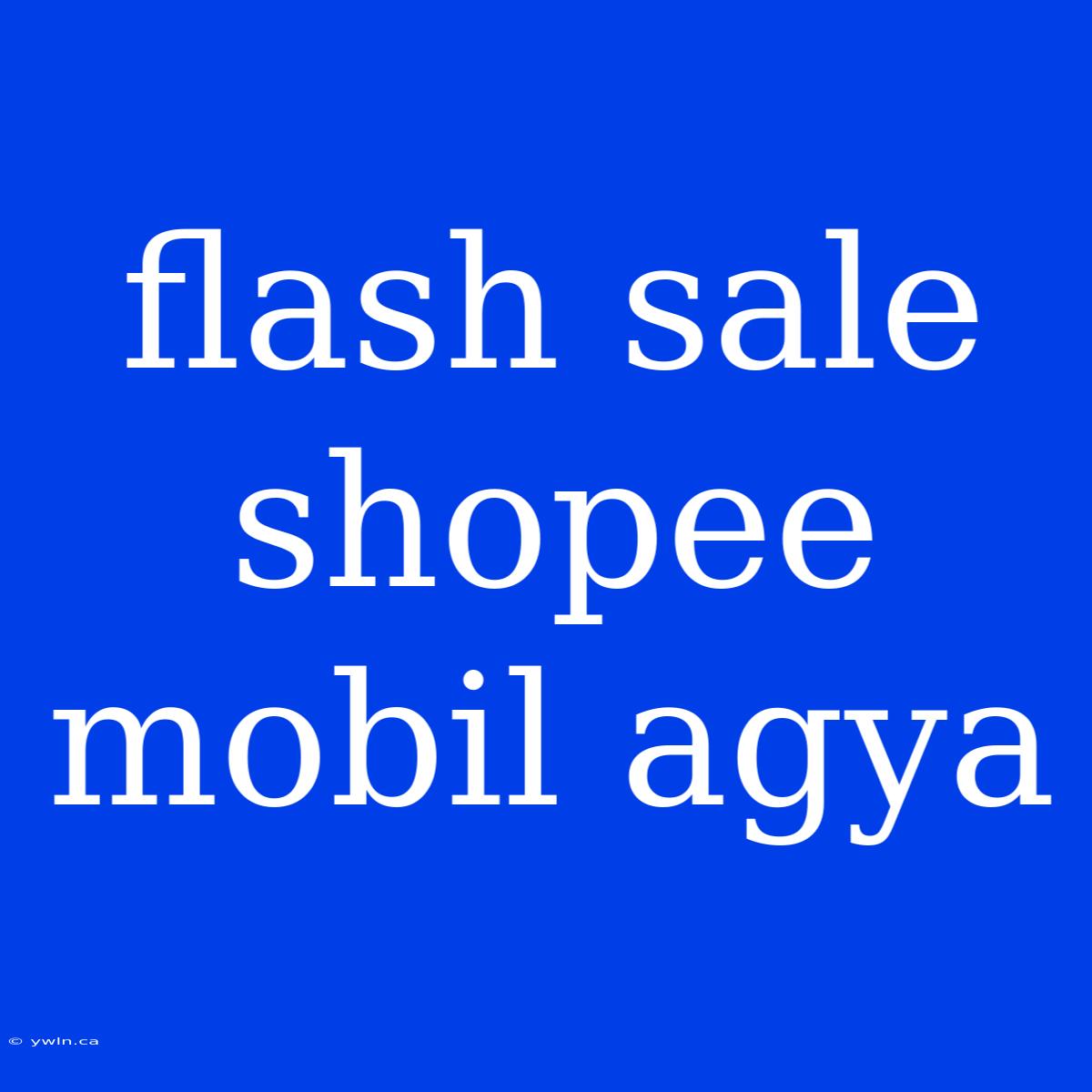 Flash Sale Shopee Mobil Agya