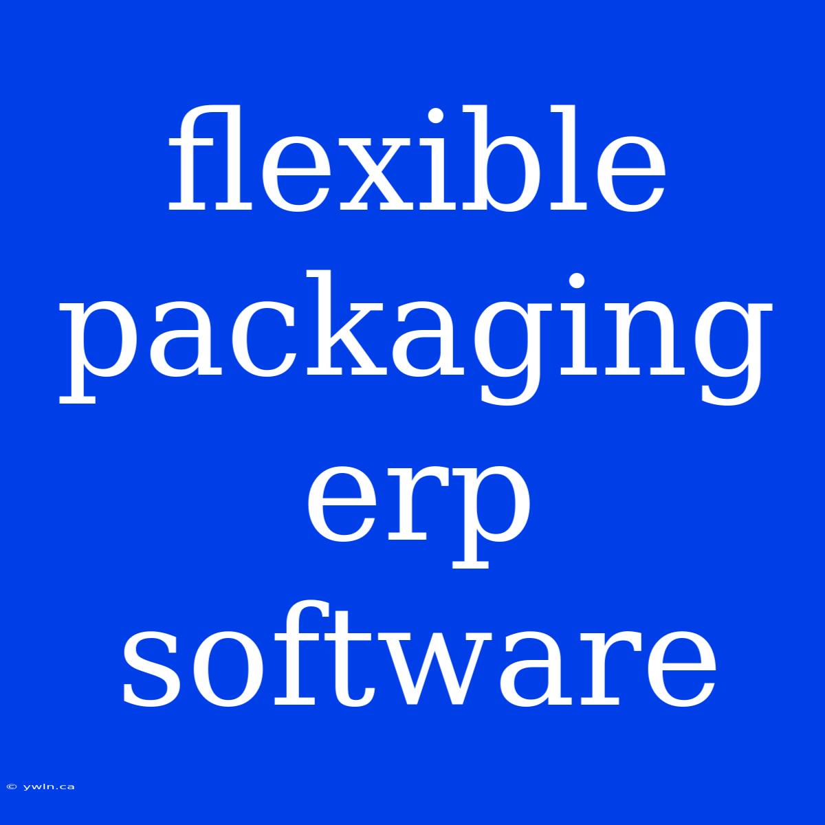 Flexible Packaging Erp Software