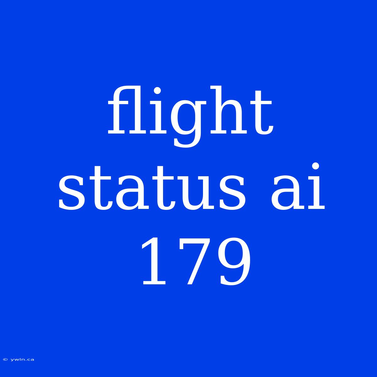 Flight Status Ai 179