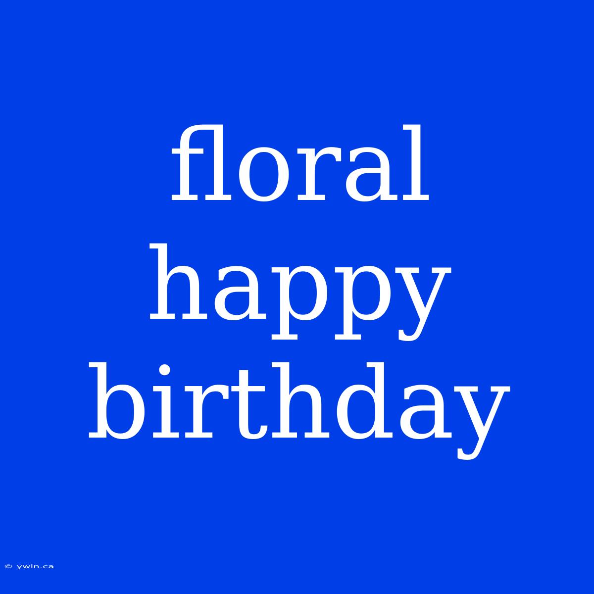 Floral Happy Birthday